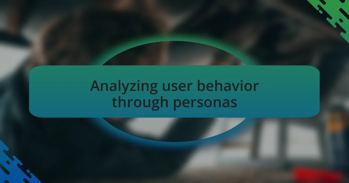 Analyzing user behavior through personas