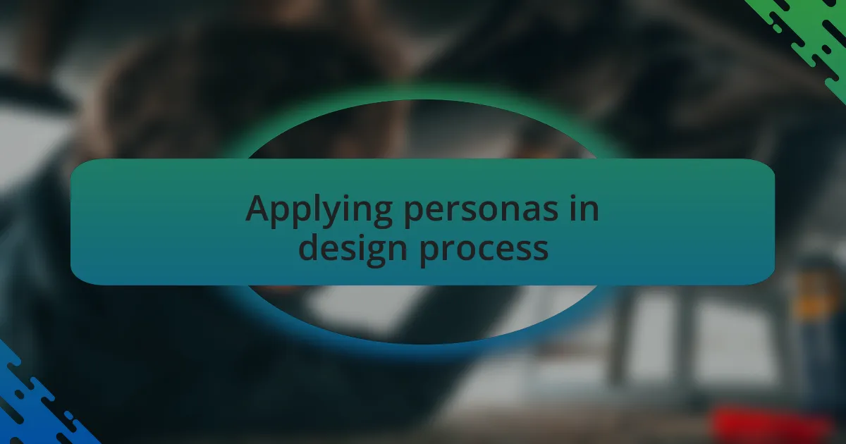 Applying personas in design process