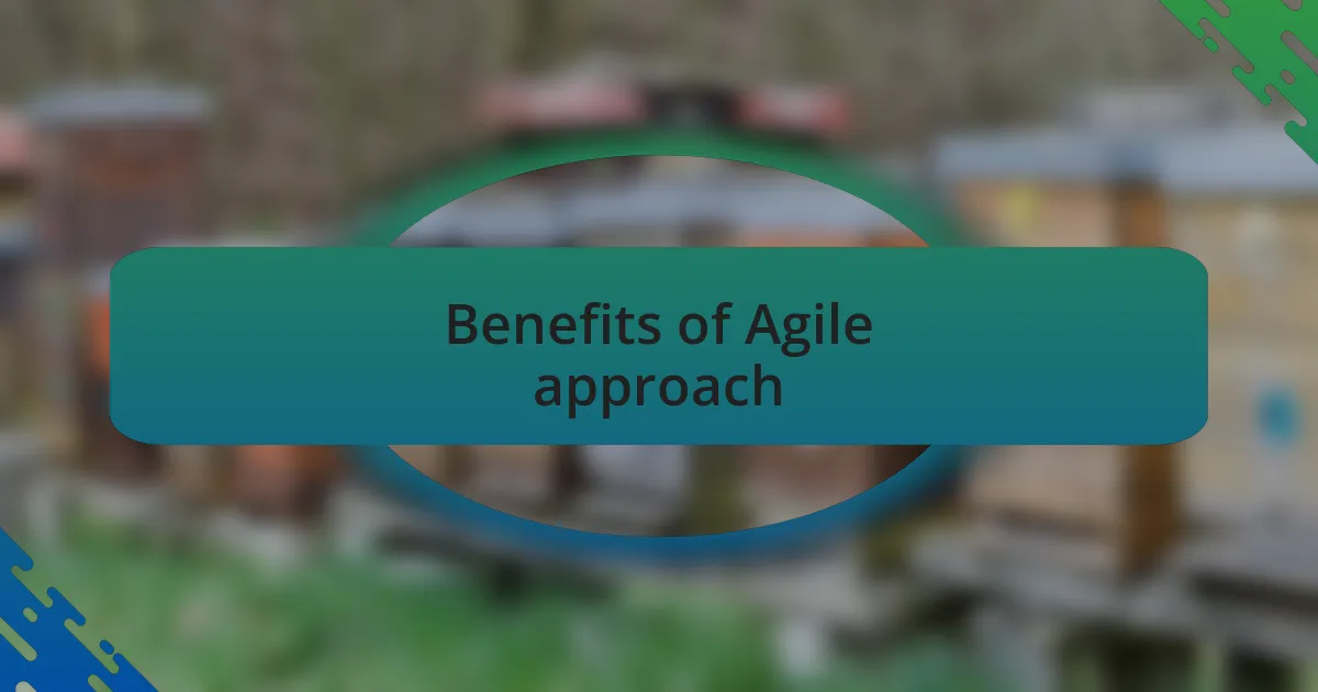 Benefits of Agile approach