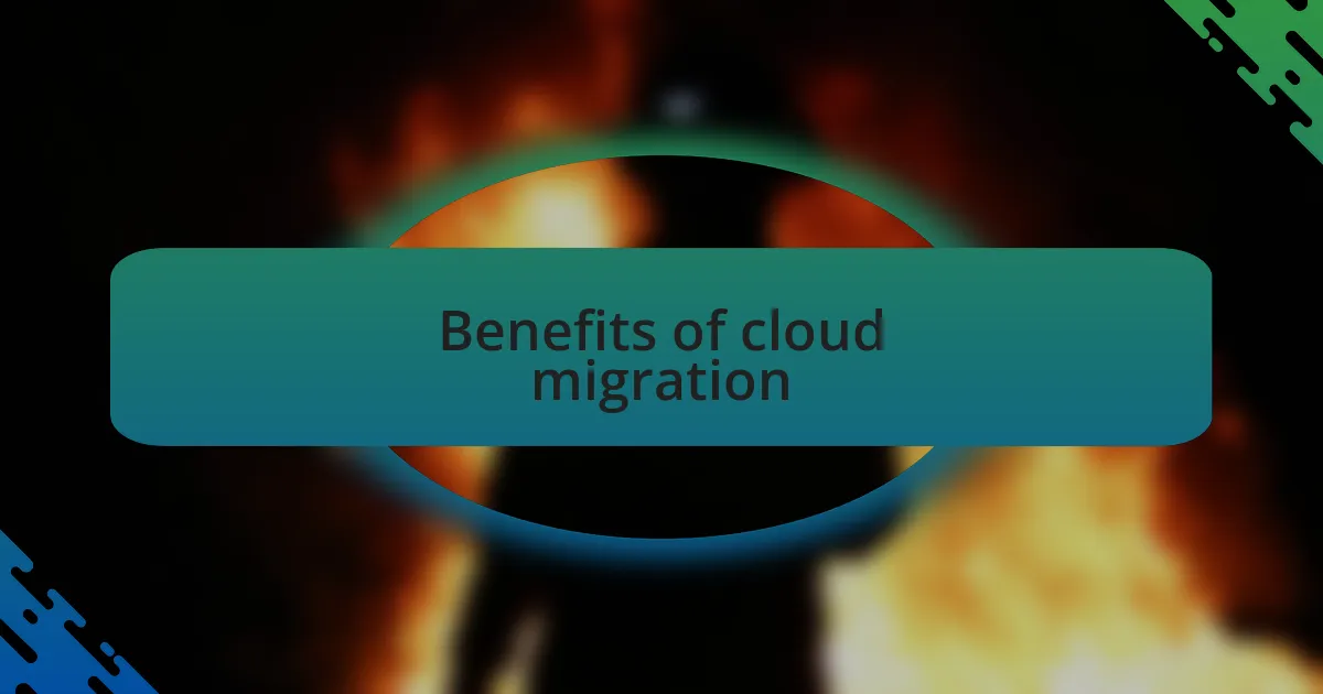 Benefits of cloud migration