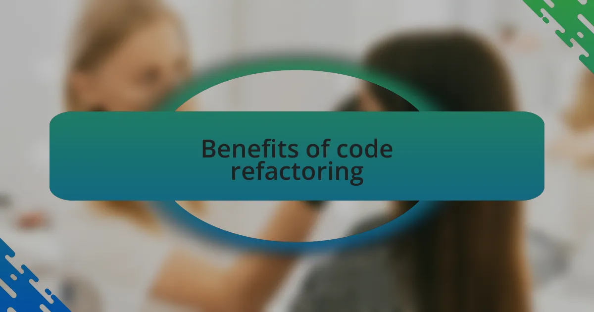 Benefits of code refactoring