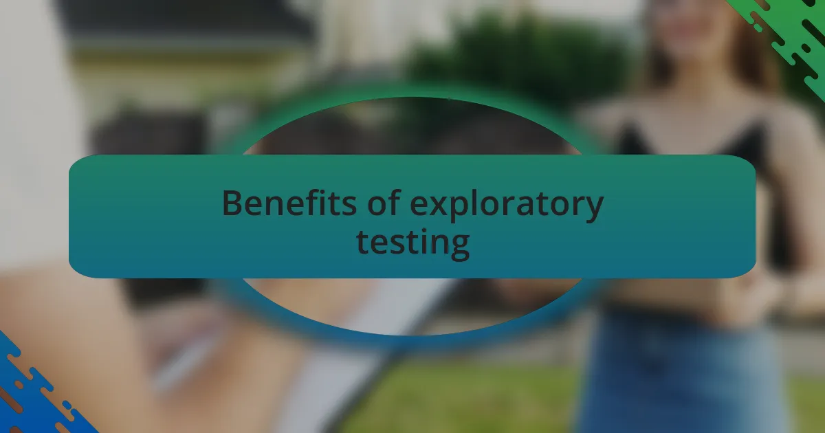Benefits of exploratory testing