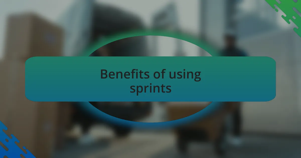 Benefits of using sprints