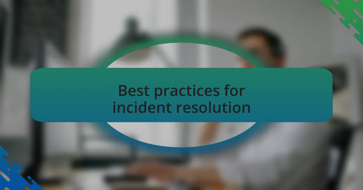 Best practices for incident resolution