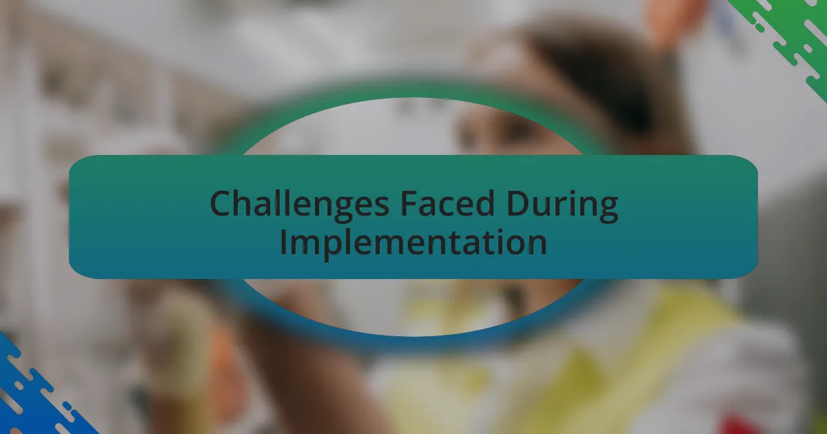 Challenges Faced During Implementation