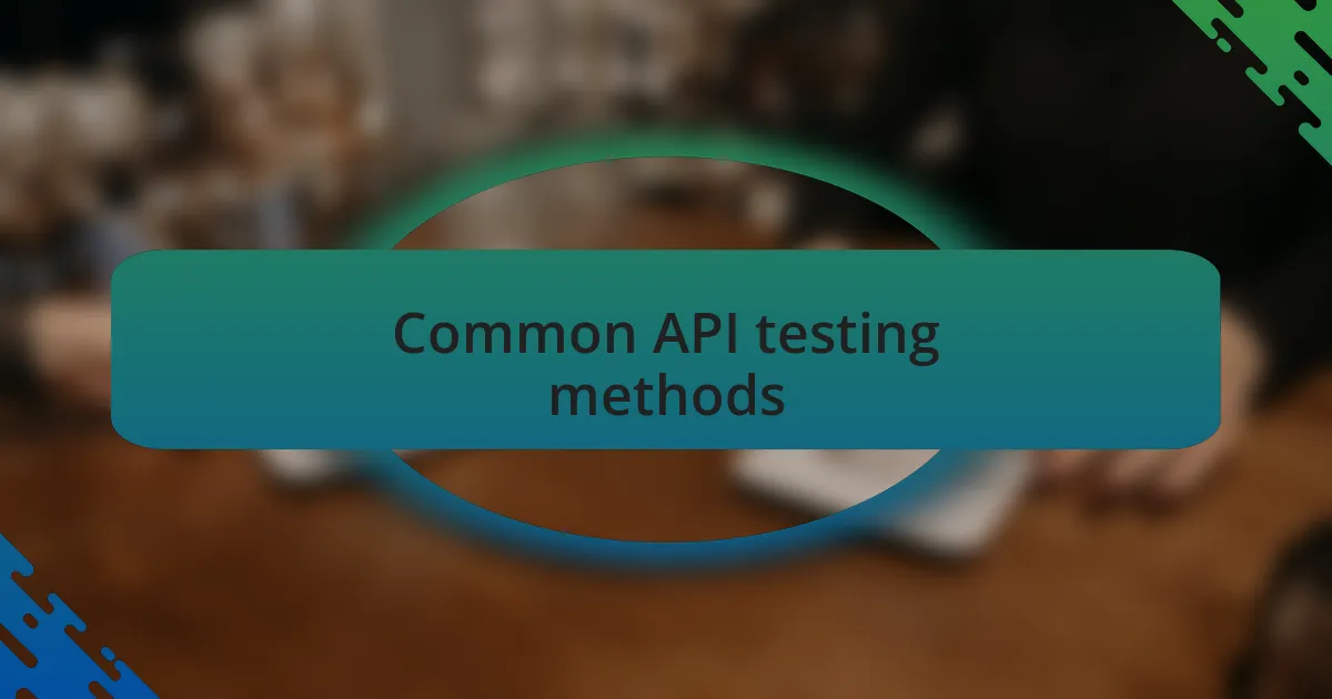 Common API testing methods