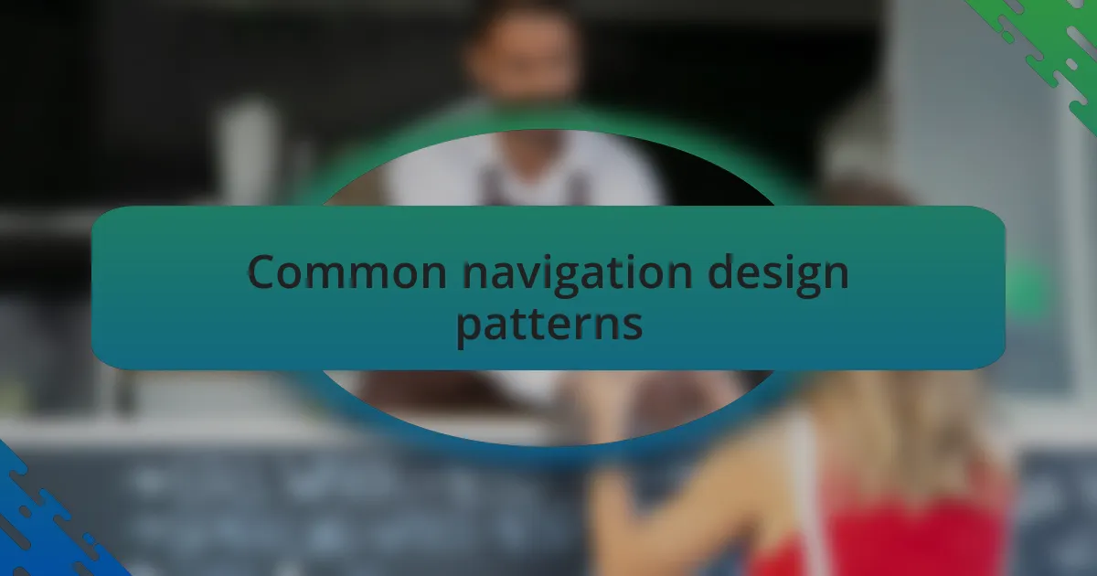 Common navigation design patterns