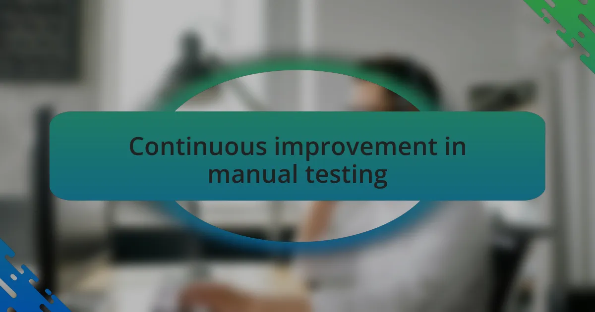 Continuous improvement in manual testing