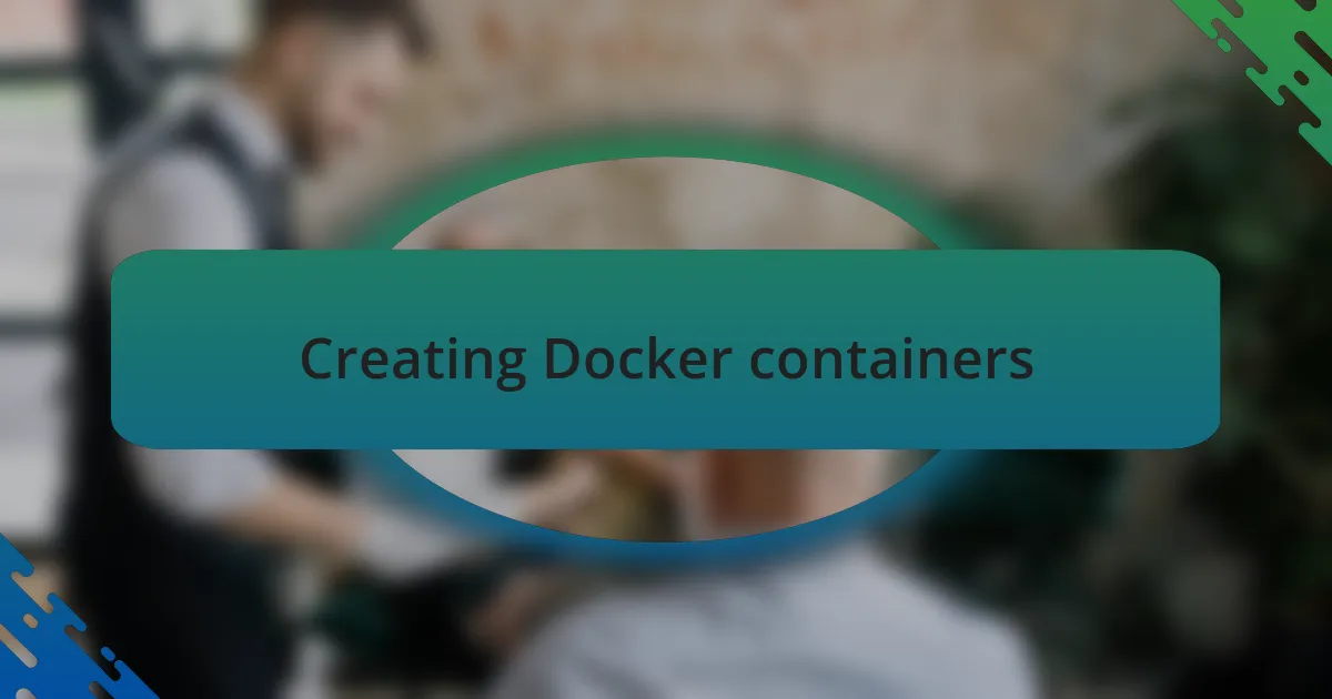 Creating Docker containers