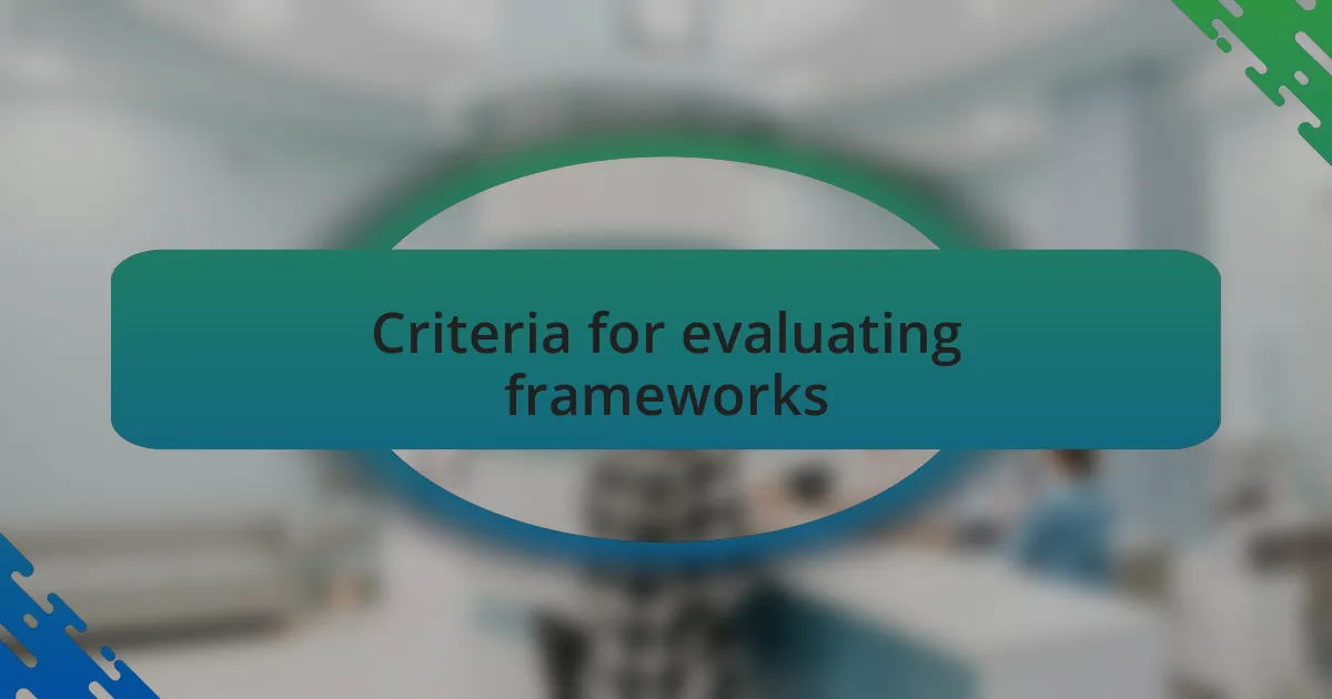 Criteria for evaluating frameworks