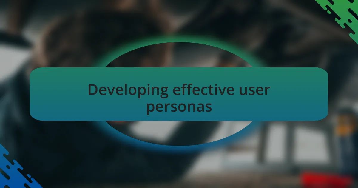 Developing effective user personas