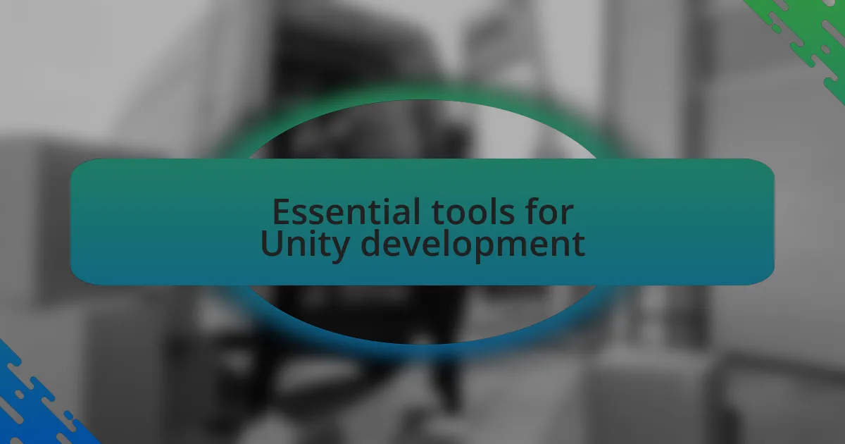 Essential tools for Unity development