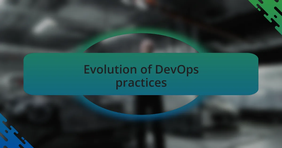 Evolution of DevOps practices