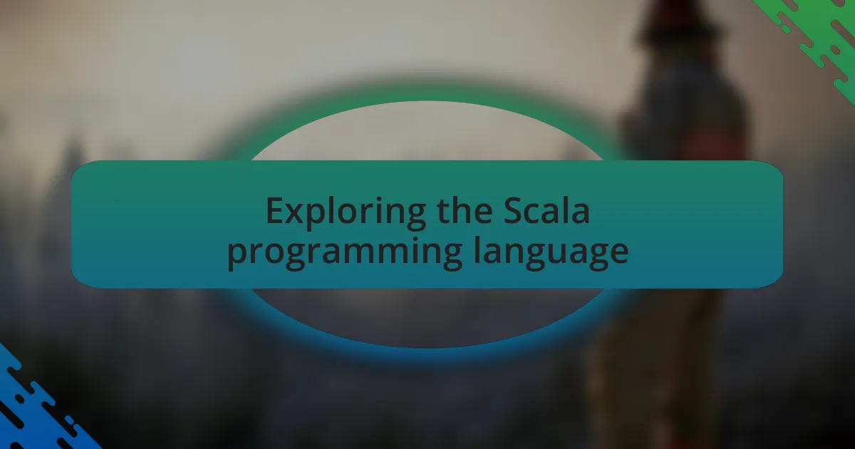 Exploring the Scala programming language