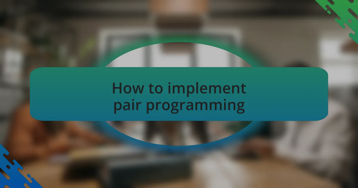 How to implement pair programming