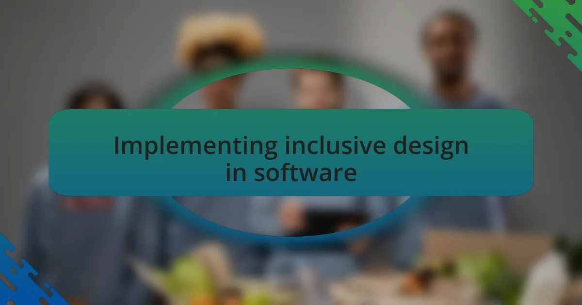 Implementing inclusive design in software