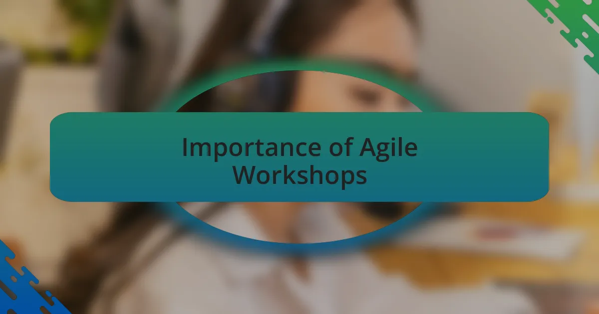 Importance of Agile Workshops