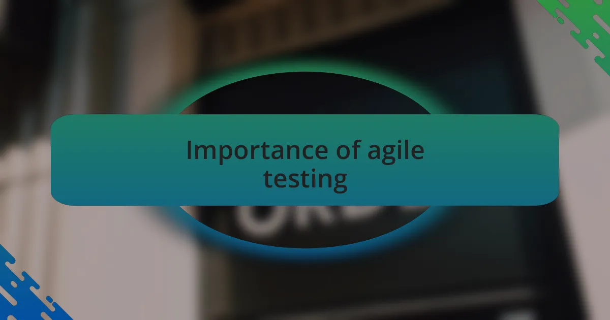 Importance of agile testing