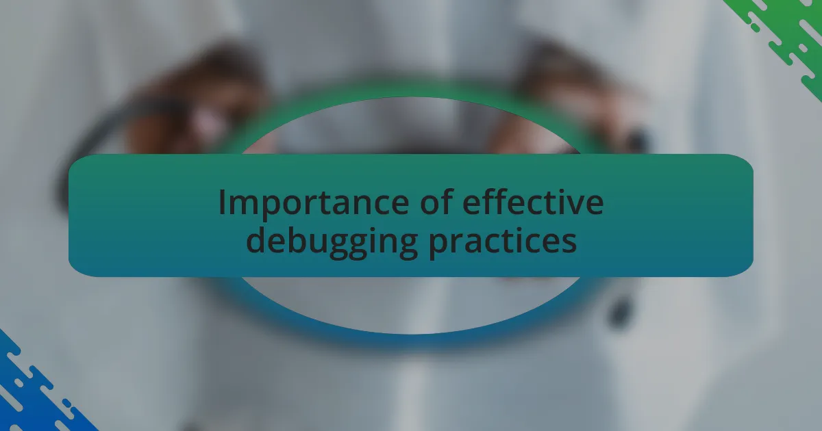 Importance of effective debugging practices