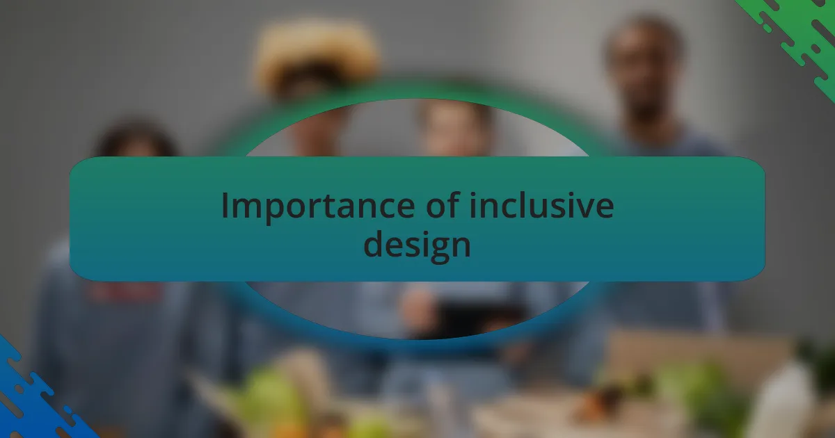 Importance of inclusive design