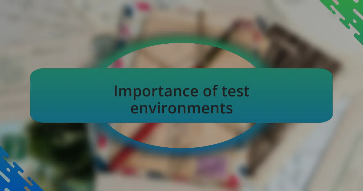 Importance of test environments