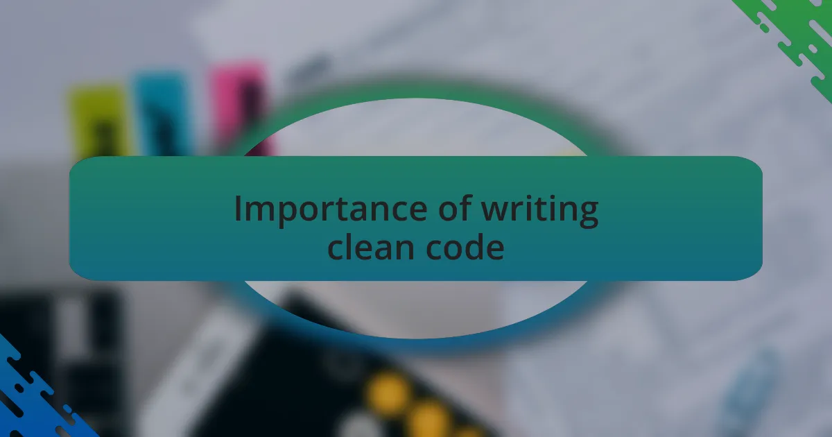 Importance of writing clean code