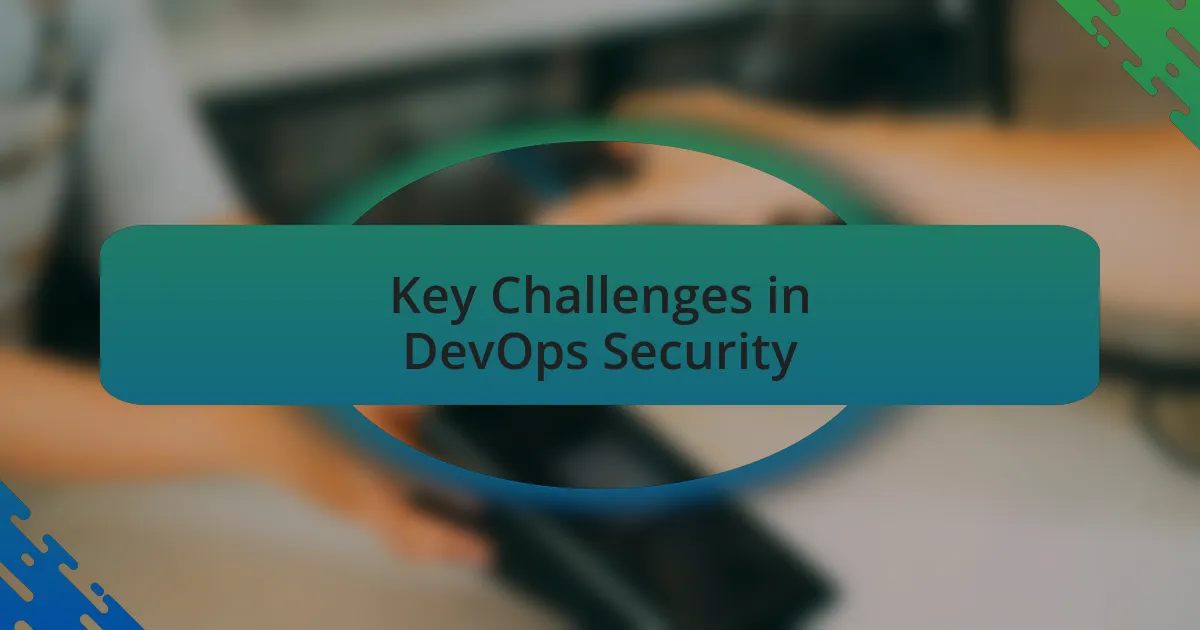 Key Challenges in DevOps Security