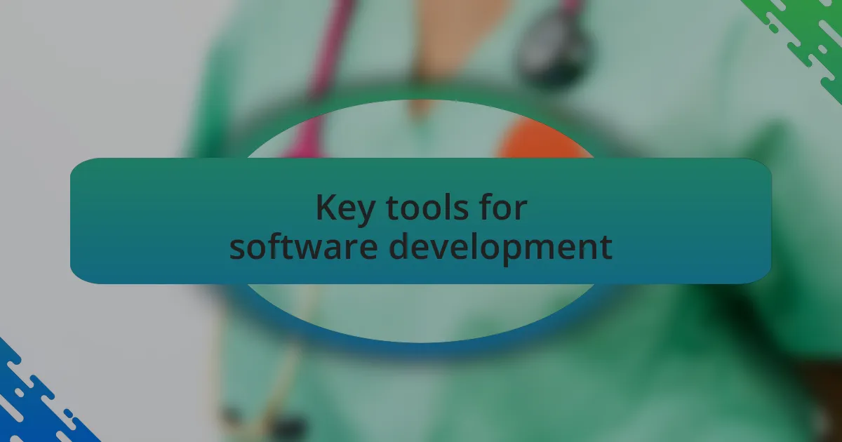 Key tools for software development