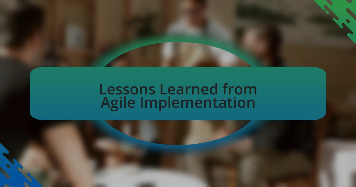 Lessons Learned from Agile Implementation