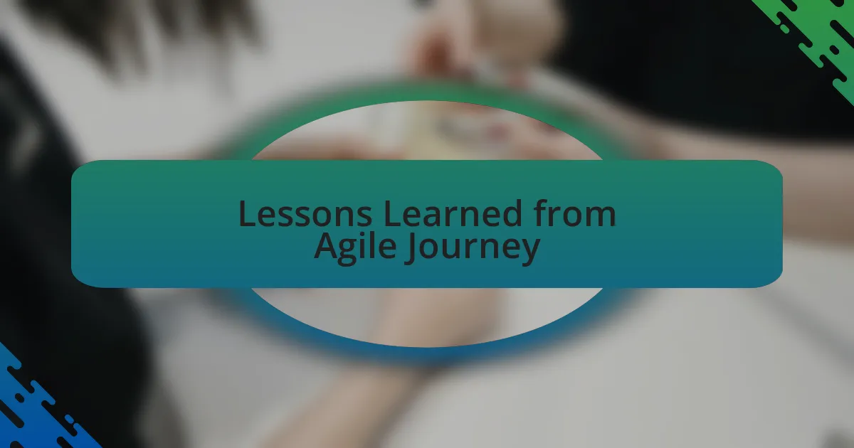 Lessons Learned from Agile Journey