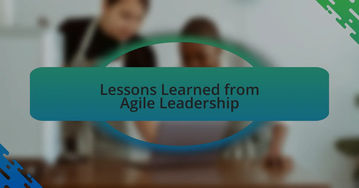 Lessons Learned from Agile Leadership
