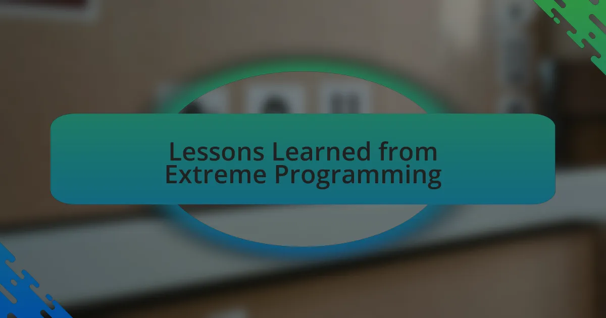 Lessons Learned from Extreme Programming