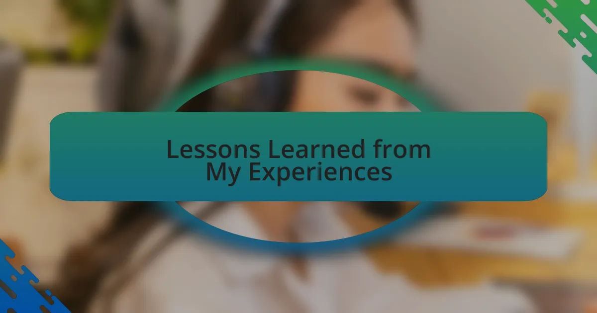 Lessons Learned from My Experiences