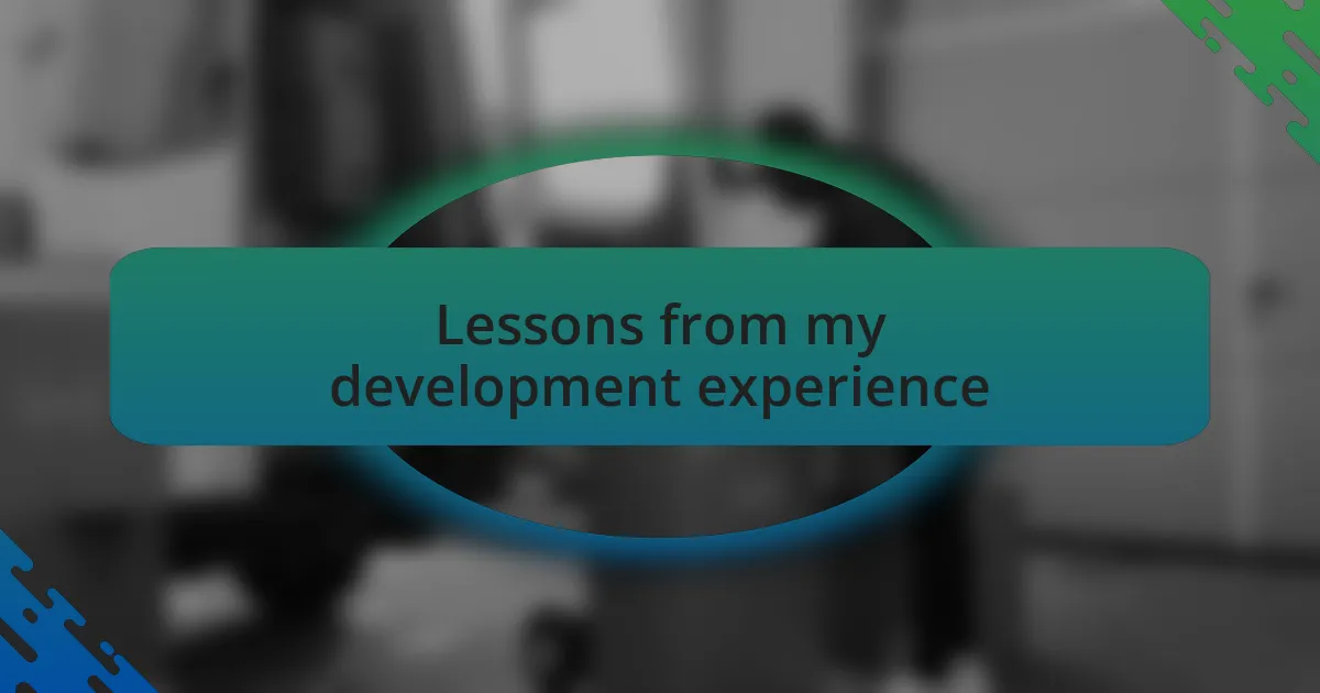 Lessons from my development experience