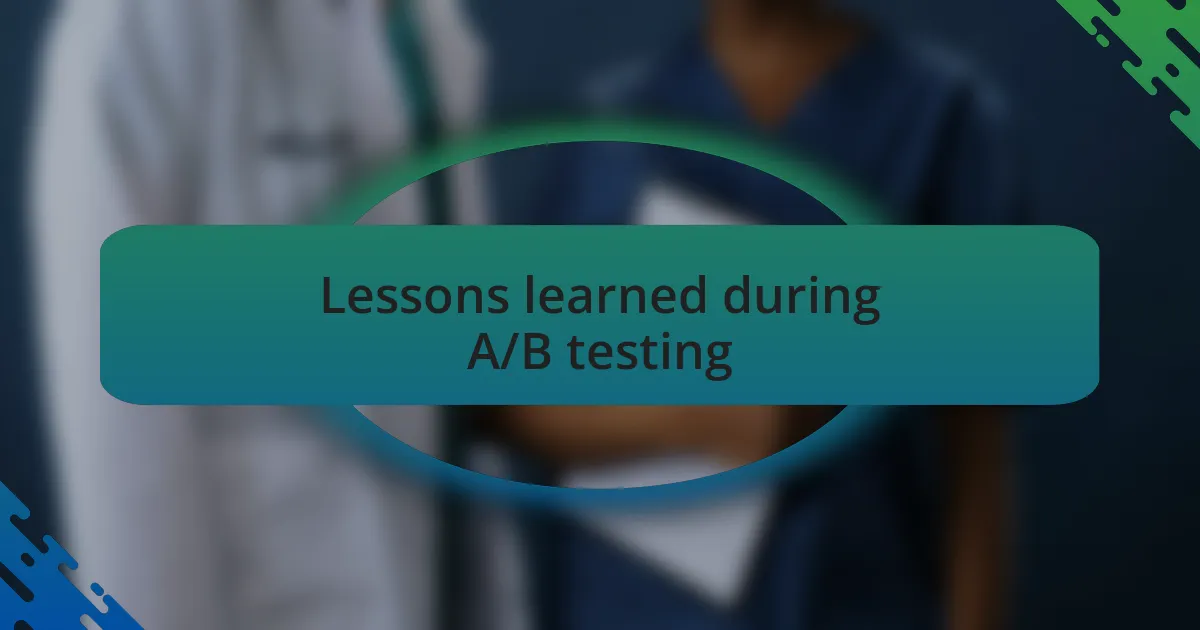 Lessons learned during A/B testing