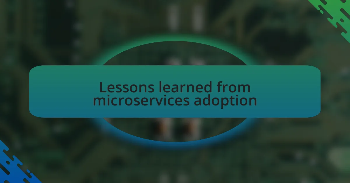 Lessons learned from microservices adoption
