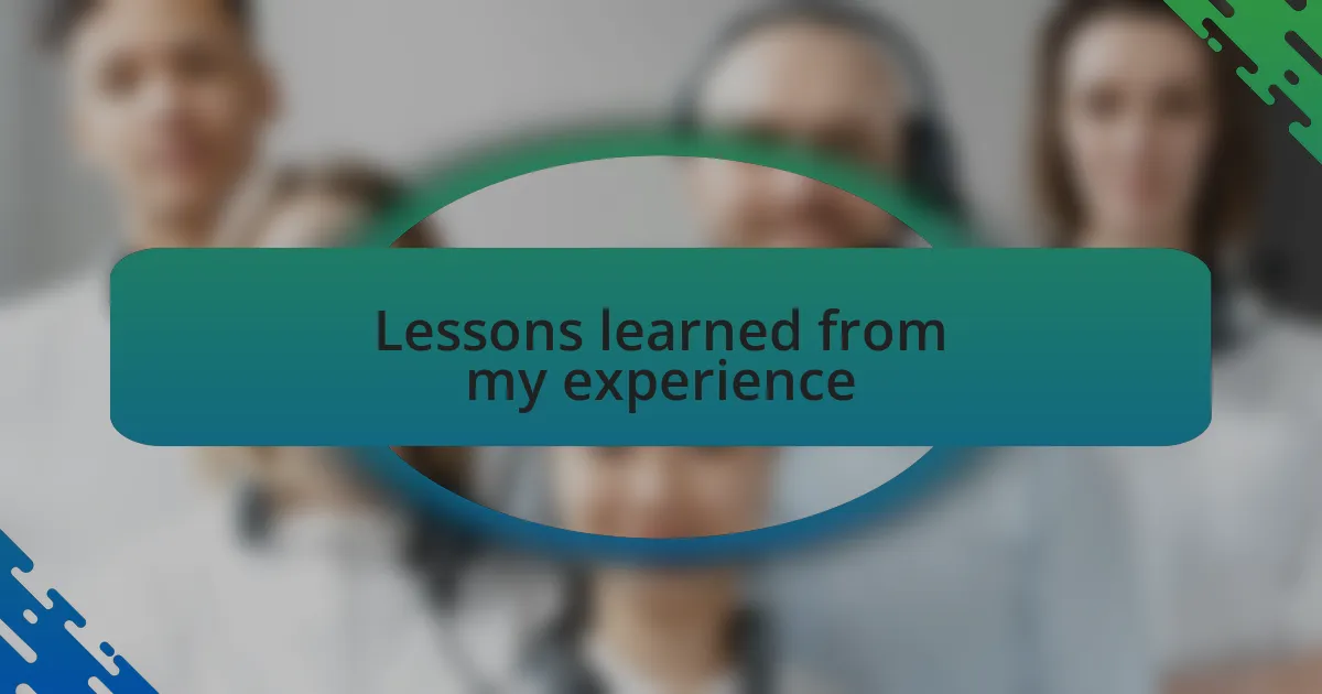 Lessons learned from my experience