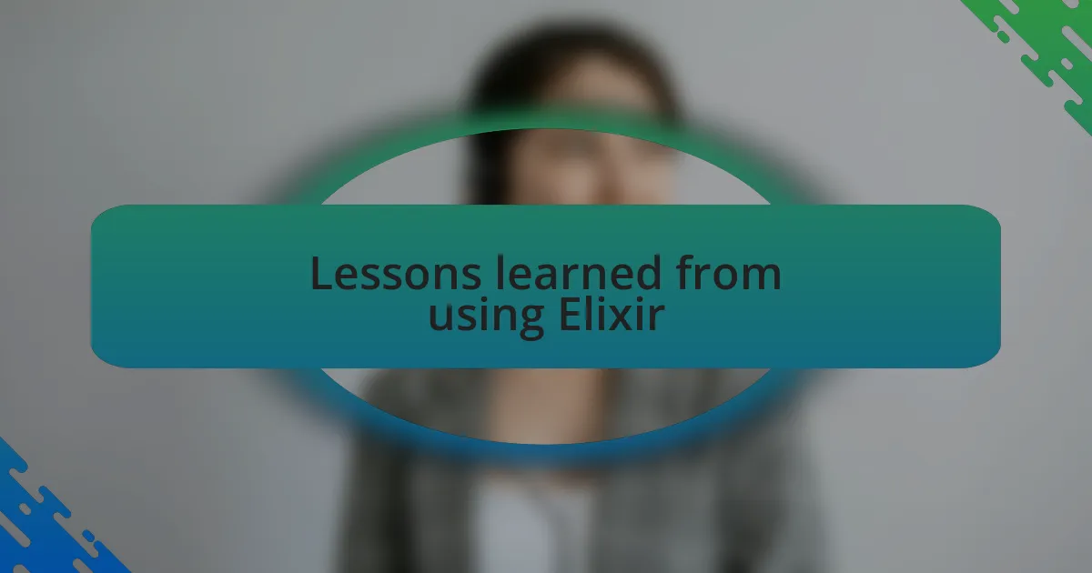 Lessons learned from using Elixir