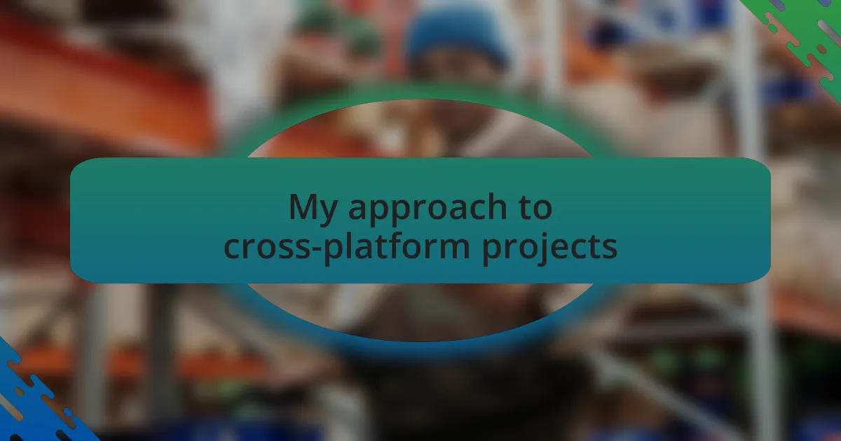 My approach to cross-platform projects