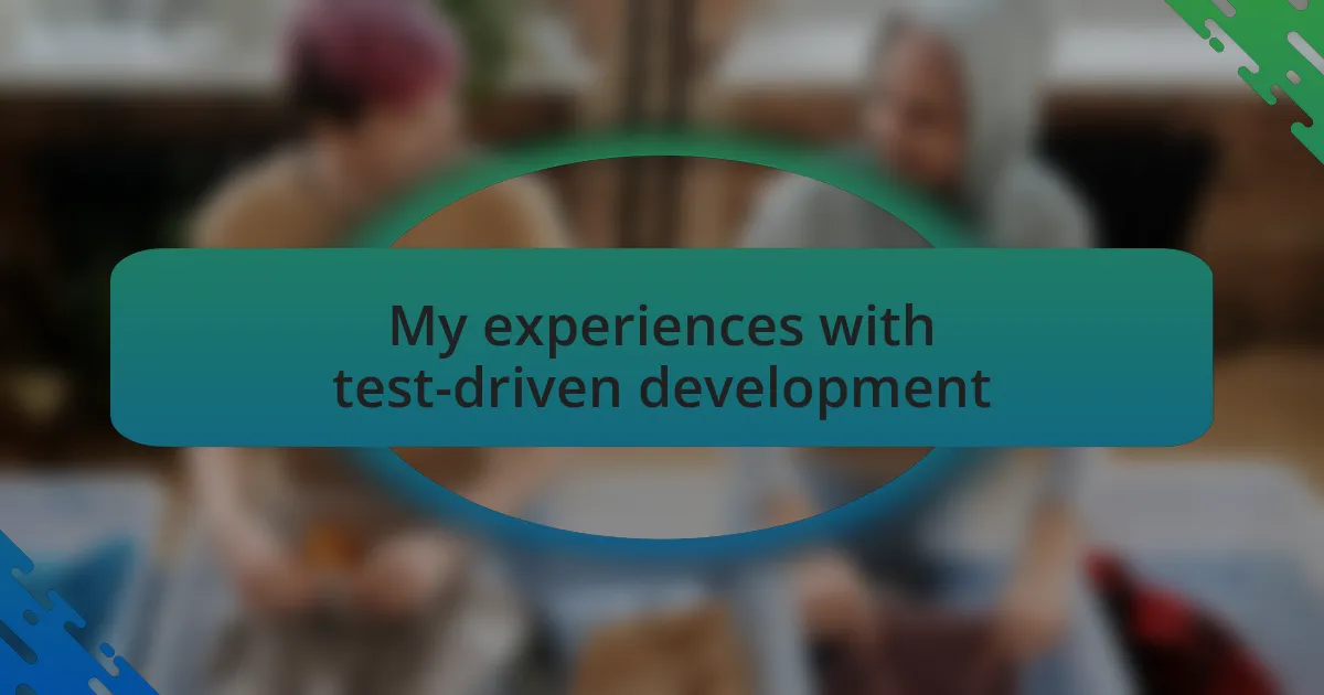 My experiences with test-driven development