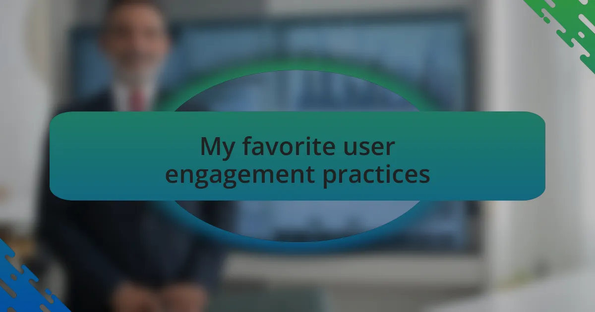 My favorite user engagement practices