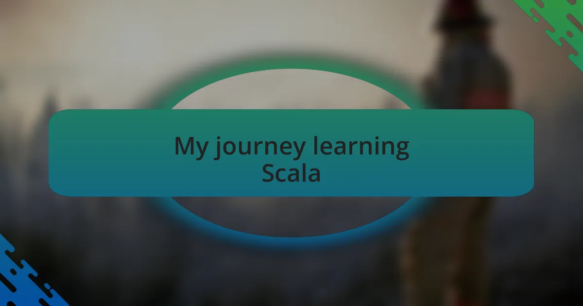 My journey learning Scala