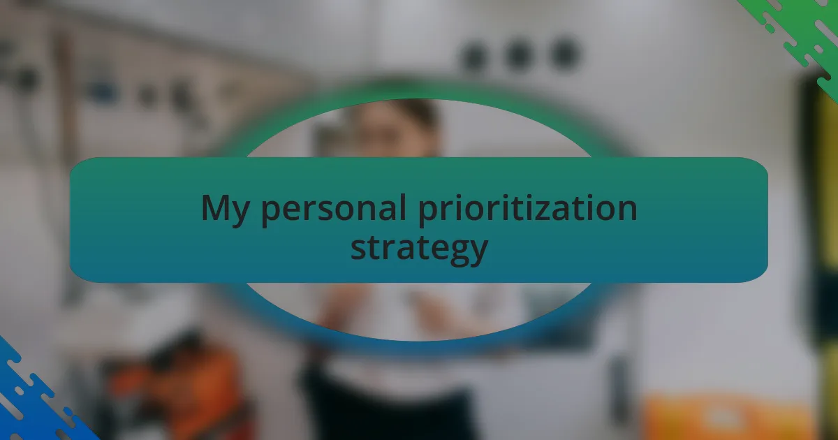 My personal prioritization strategy