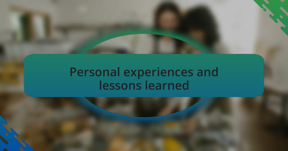 Personal experiences and lessons learned