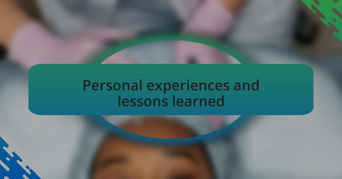 Personal experiences and lessons learned