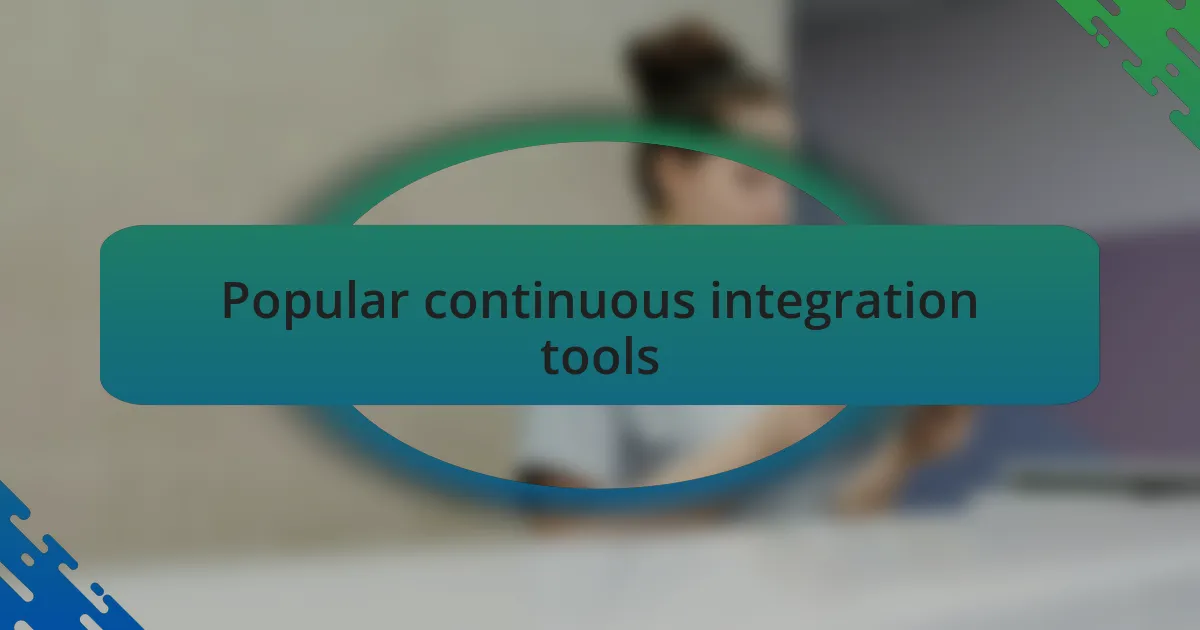 Popular continuous integration tools