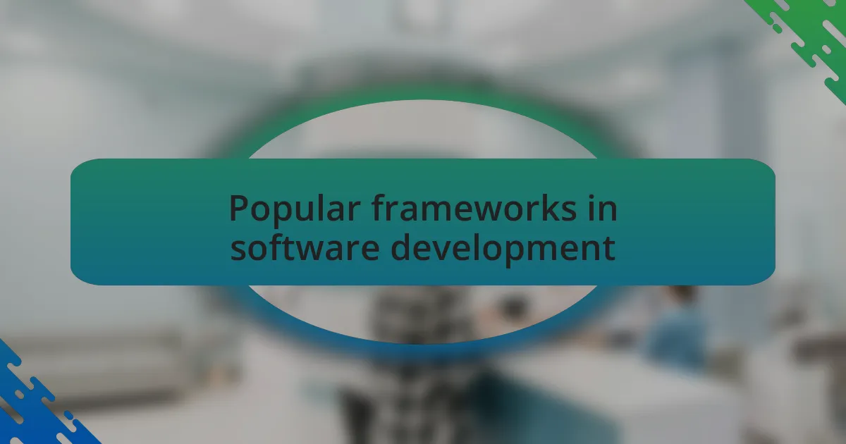 Popular frameworks in software development