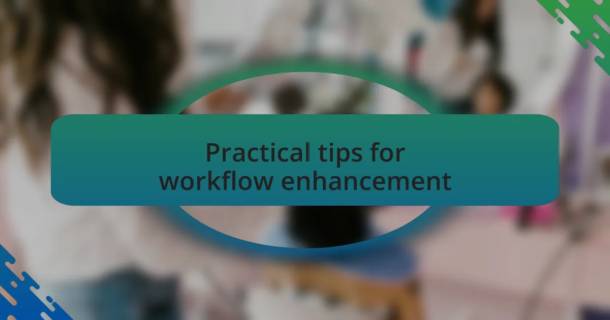 Practical tips for workflow enhancement