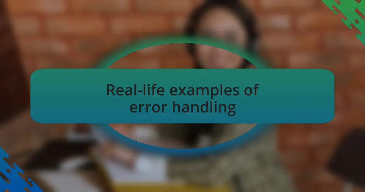 Real-life examples of error handling