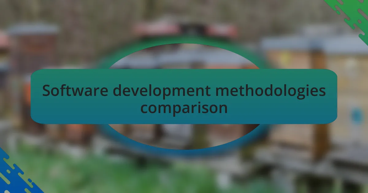 Software development methodologies comparison